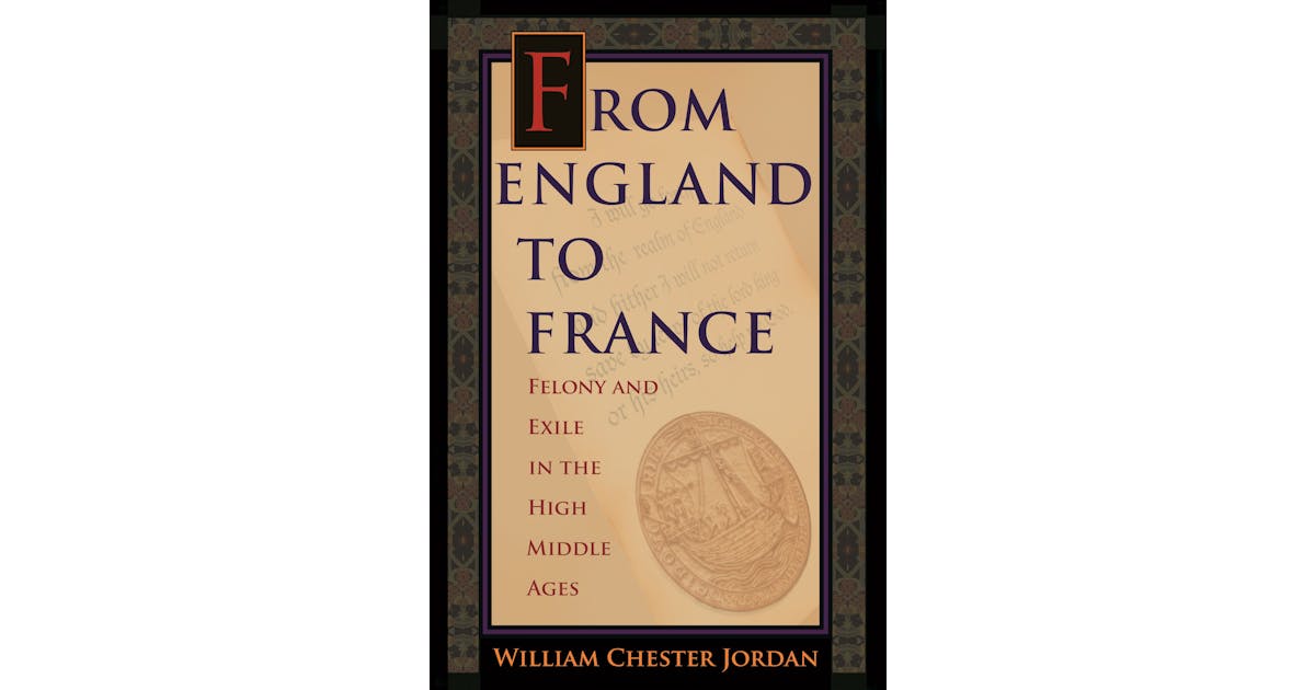 From England to France: Felony and Exile in the High Middle Ages cover