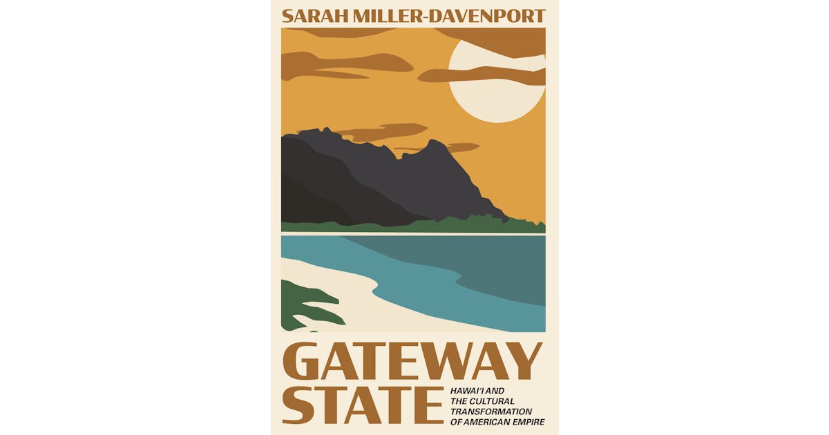 Gateway State: Hawai‘i and the Cultural Transformation of American Empire