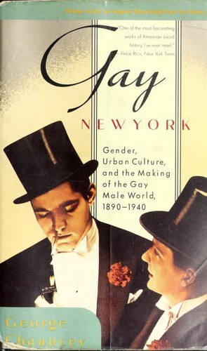 Gay New York: Gender, Urban Culture, and the Making of the Gay Male World, 1890-1940 cover