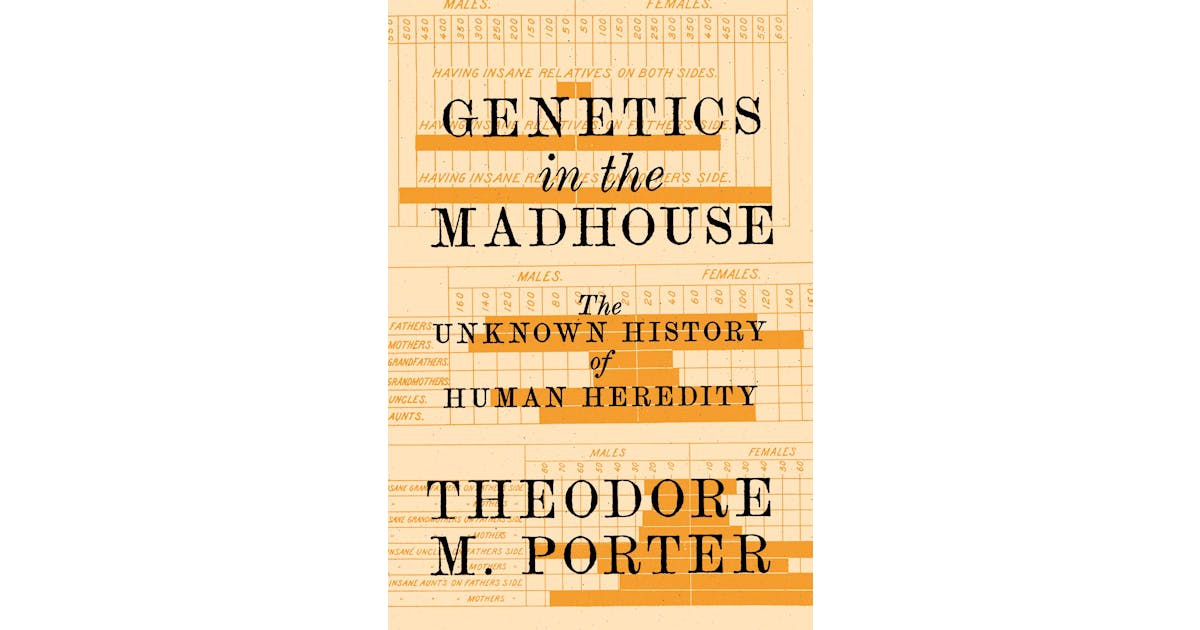 Genetics in the Madhouse: The Unknown History of Human Heredity cover