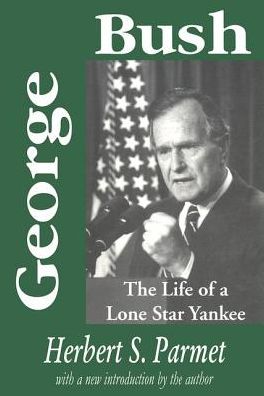 George Bush: The Life of a Lone Star Yankee cover