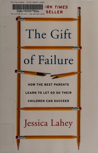 Gift of Failure: How the Best Parents Learn to Let Go So Their Children Can Succeed cover