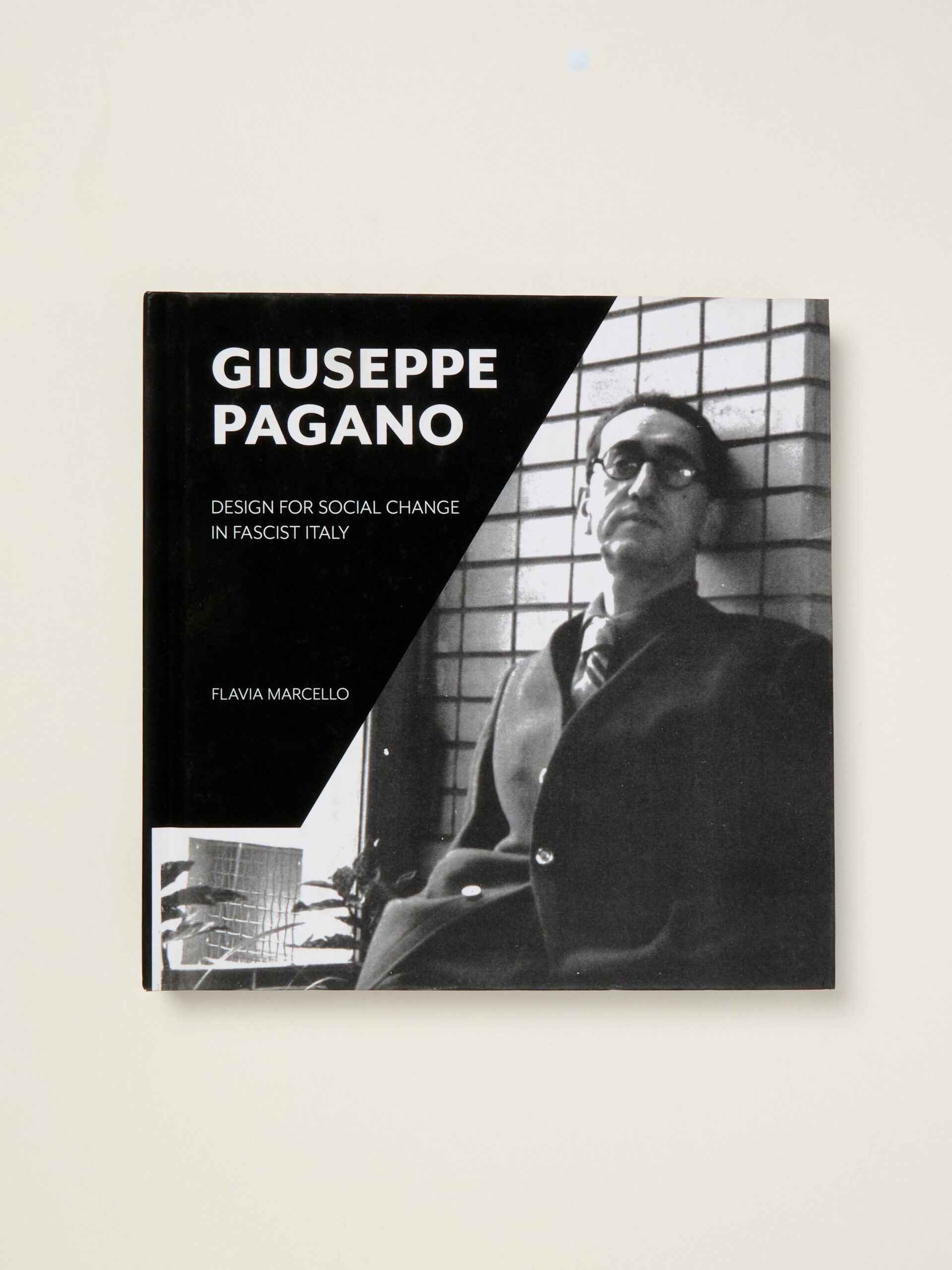 Giuseppe Pagano: Design for Social Change in Fascist Italy