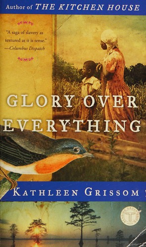Glory Over Everything: Beyond the Kitchen House cover