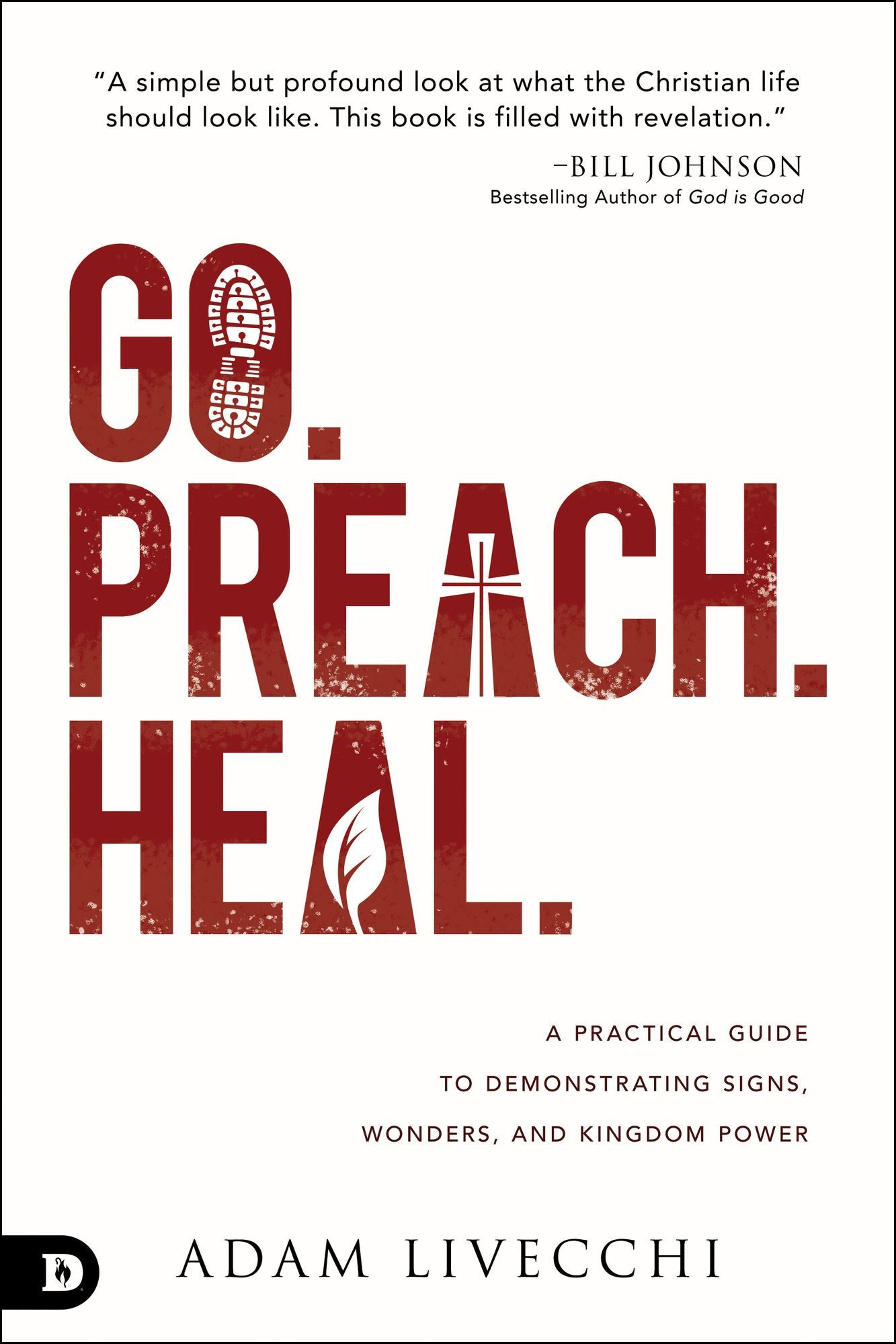 Go. Preach. Heal.: A Practical Guide to Demonstrating Signs, Wonders, and Kingdom Power cover