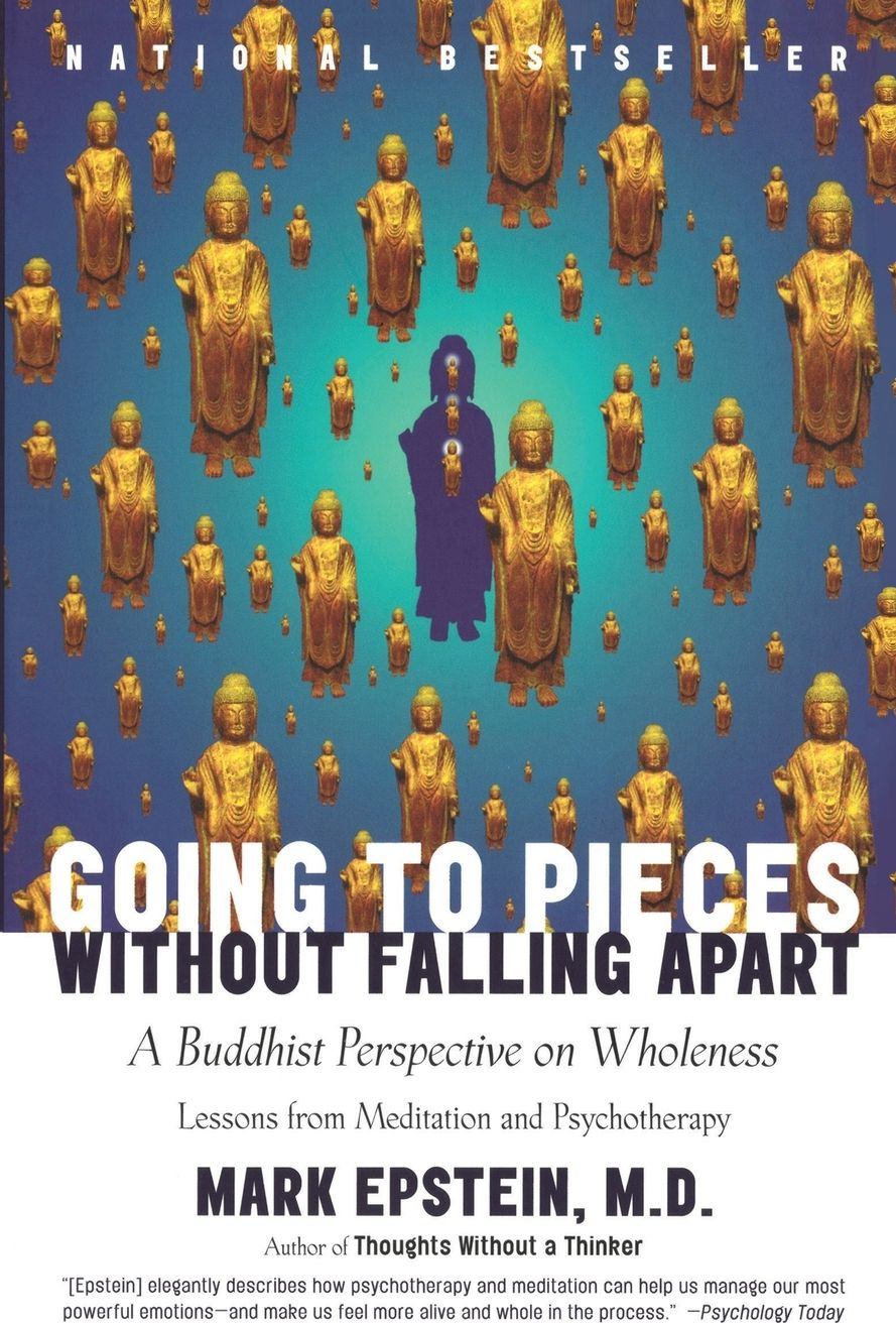 Going to Pieces Without Falling Apart: A Buddhist Perspective on Wholeness