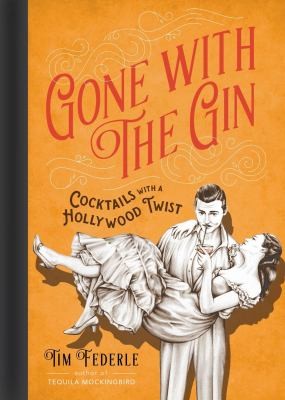 Gone with the Gin: Cocktails with a Hollywood Twist cover