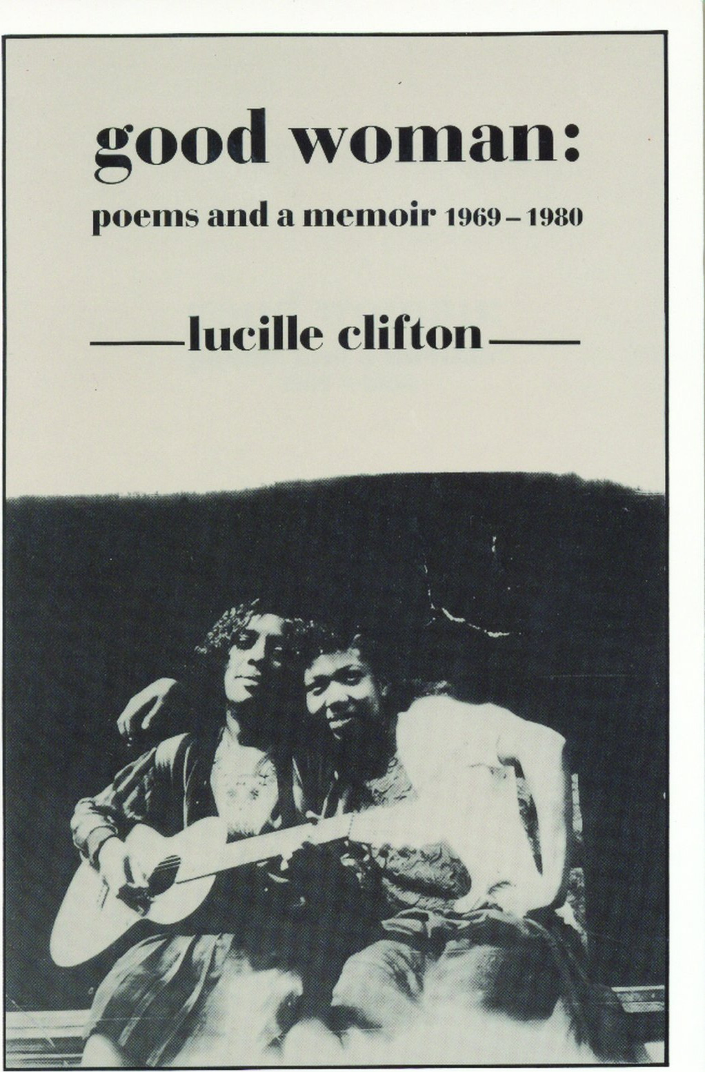 Good Woman // Poems and a Memoir 1969-1980