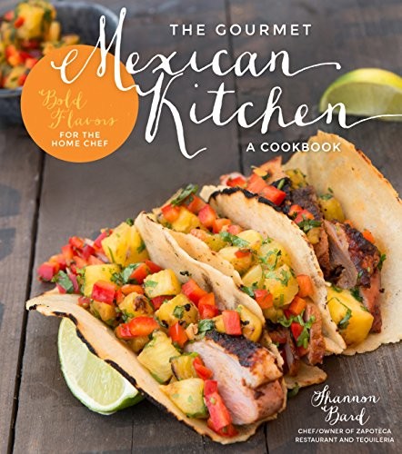Gourmet Mexican Kitchen- A Cookbook: Bold Flavors for the Home Chef cover