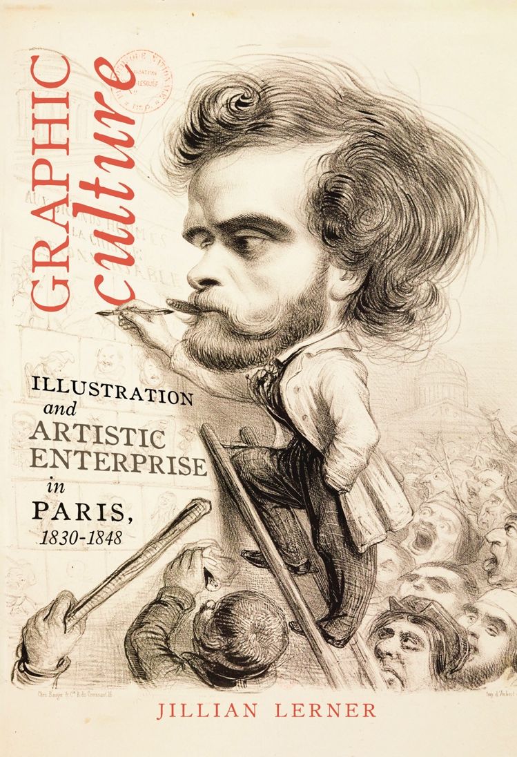 Graphic Culture: Illustration and Artistic Enterprise in Paris, 1830-1848 cover