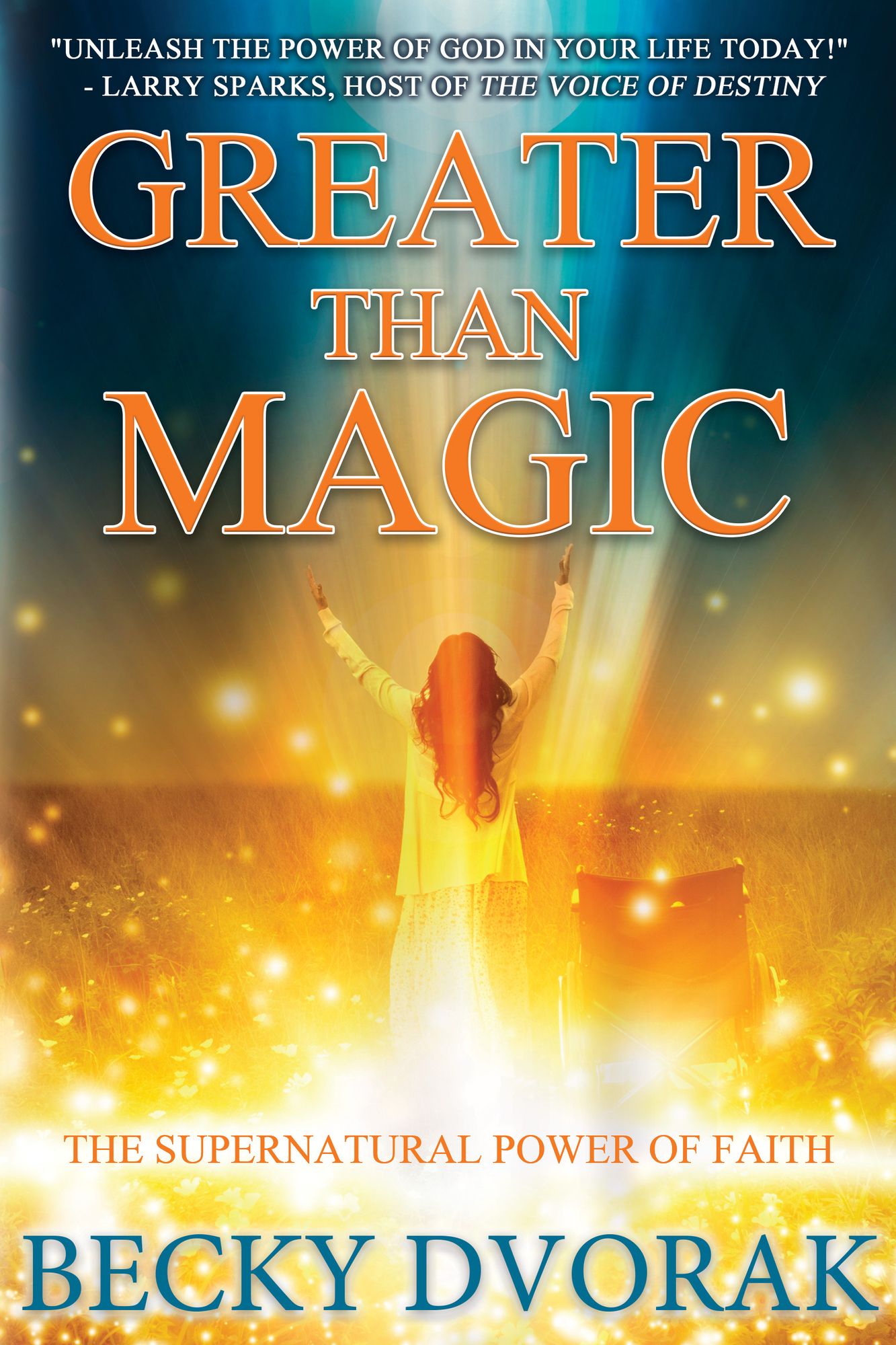 Greater than Magic: The Supernatural Power of Faith cover