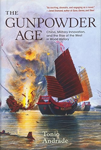 Gunpowder Age: China, Military Innovation, and the Rise of the West in World History cover