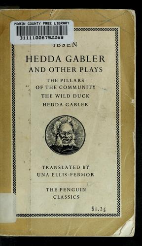 Hedda Gabler and Other Plays: The Pillars of the Community; The Wild Duck; Hedda Gabler cover