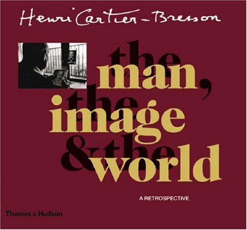Henri Cartier-Bresson: The Man, the Image & the World cover
