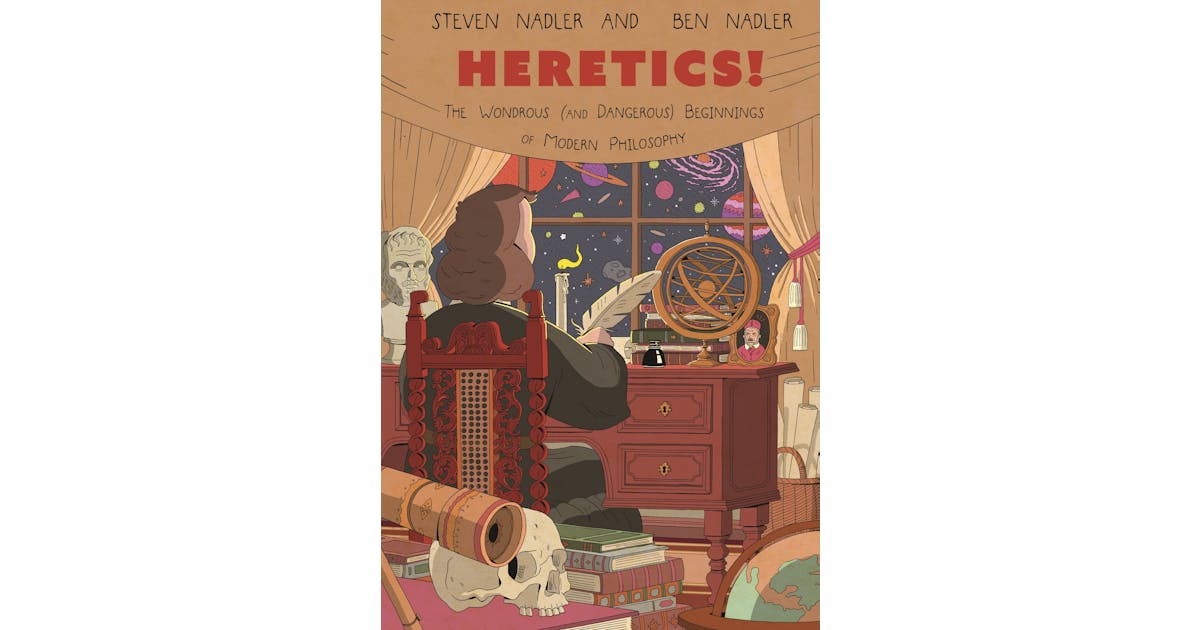 Heretics! The Wondrous (and Dangerous) Beginnings of Modern Philosophy cover