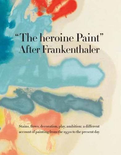 Heroine Paint: After Frankenthaler cover
