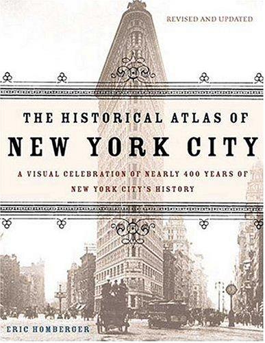 Historical Atlas of New York City, Second Edition: A Visual Celebration of 400 Years of New York City’s History cover