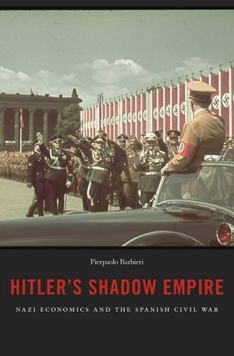 Hitler’s Shadow Empire: Nazi Economics and the Spanish Civil War cover