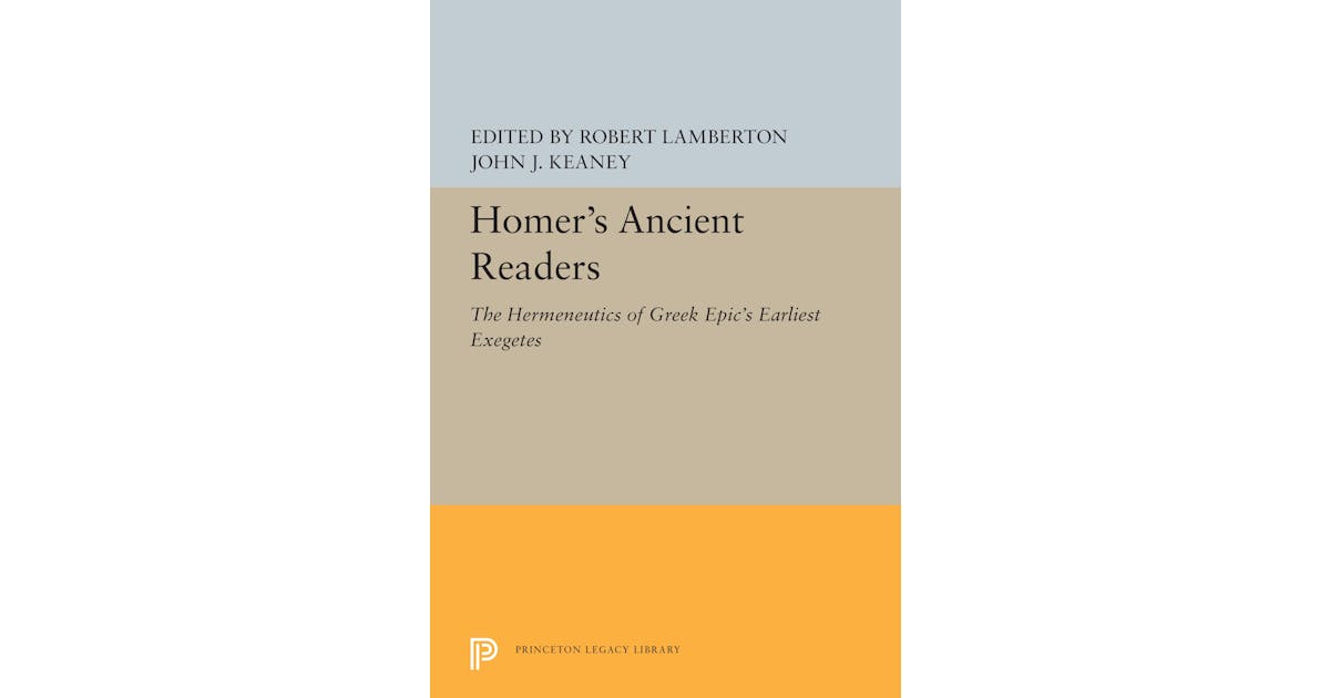 Homer’s Ancient Readers: The Hermeneutics of Greek Epic’s Earliest Exegetes cover