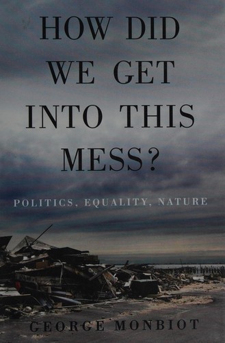 How Did We Get Into This Mess?: Politics, Equality, Nature cover