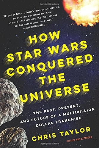 How Star Wars Conquered the Universe: The Past, Present, and Future of a Multibillion Dollar Franchise cover