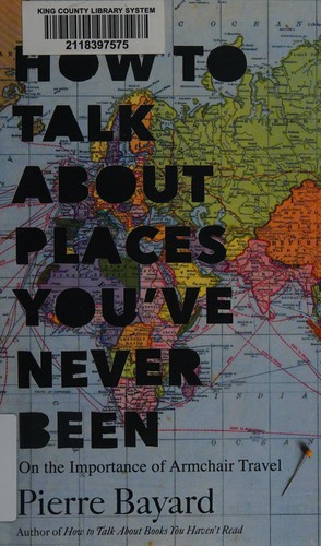 How to Talk about Places You’ve Never Been: On the Importance of Armchair Travel cover
