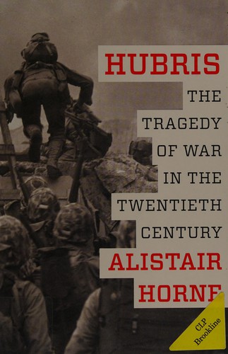 Hubris: The Tragedy of War in the Twentieth Century