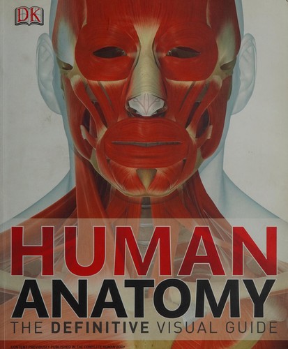 Human Anatomy: The Definitive Visual Guide