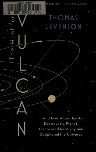 The Hunt for Vulcan: And How Albert Einstein Destroyed a Planet, Discovered Relativity, and Deciphered the Universe