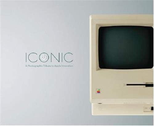 Iconic: A Photographic Tribute to Apple Innovation cover