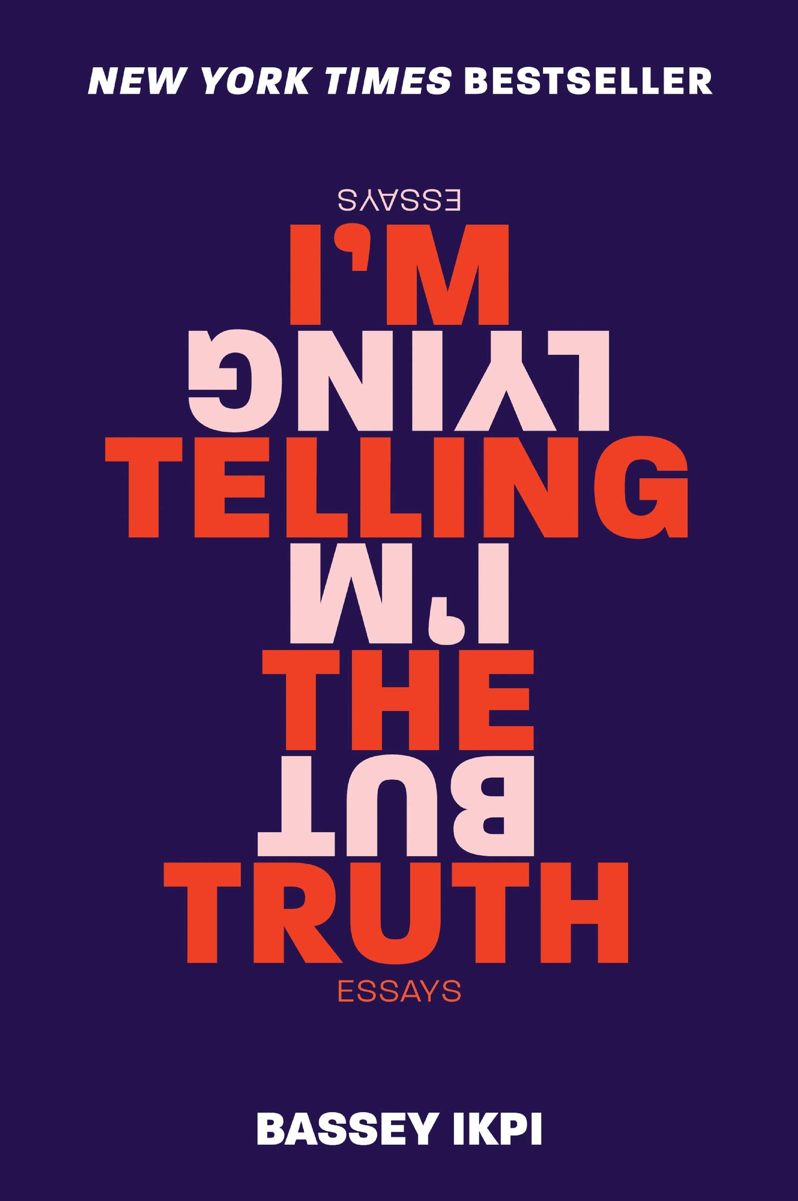 I’m Telling the Truth, But I’m Lying // Essays
