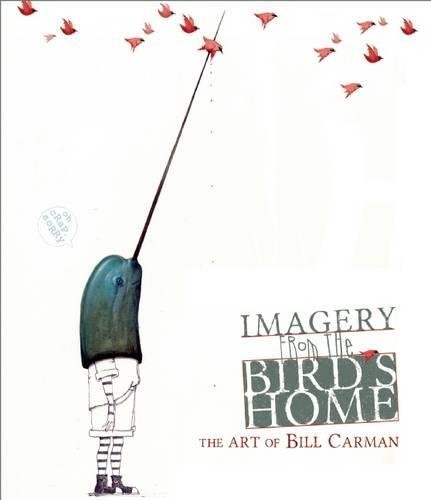 Imagery from the Bird’s Home: The Art of Bill Carman