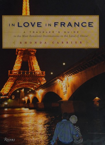 In Love in France: A Traveler’s Guide to the Most Romantic Destinations in the Land of Amour cover