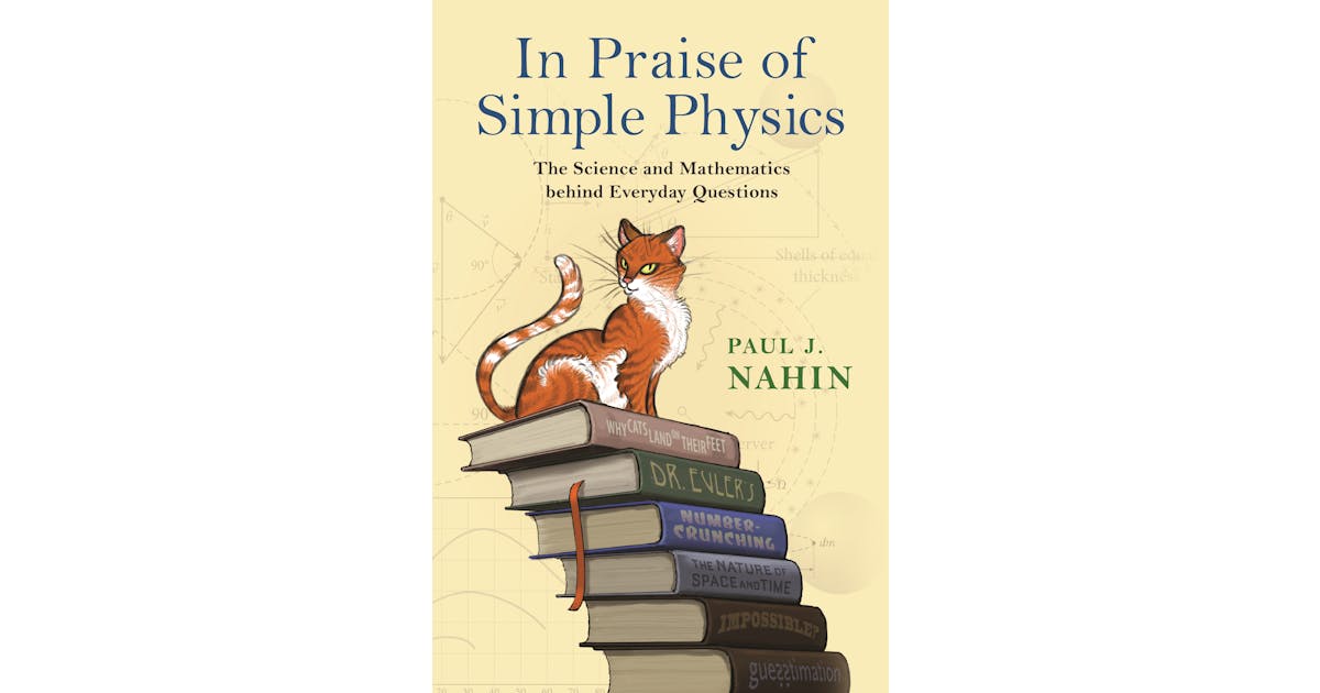 In Praise of Simple Physics: The Science and Mathematics behind Everyday Questions cover