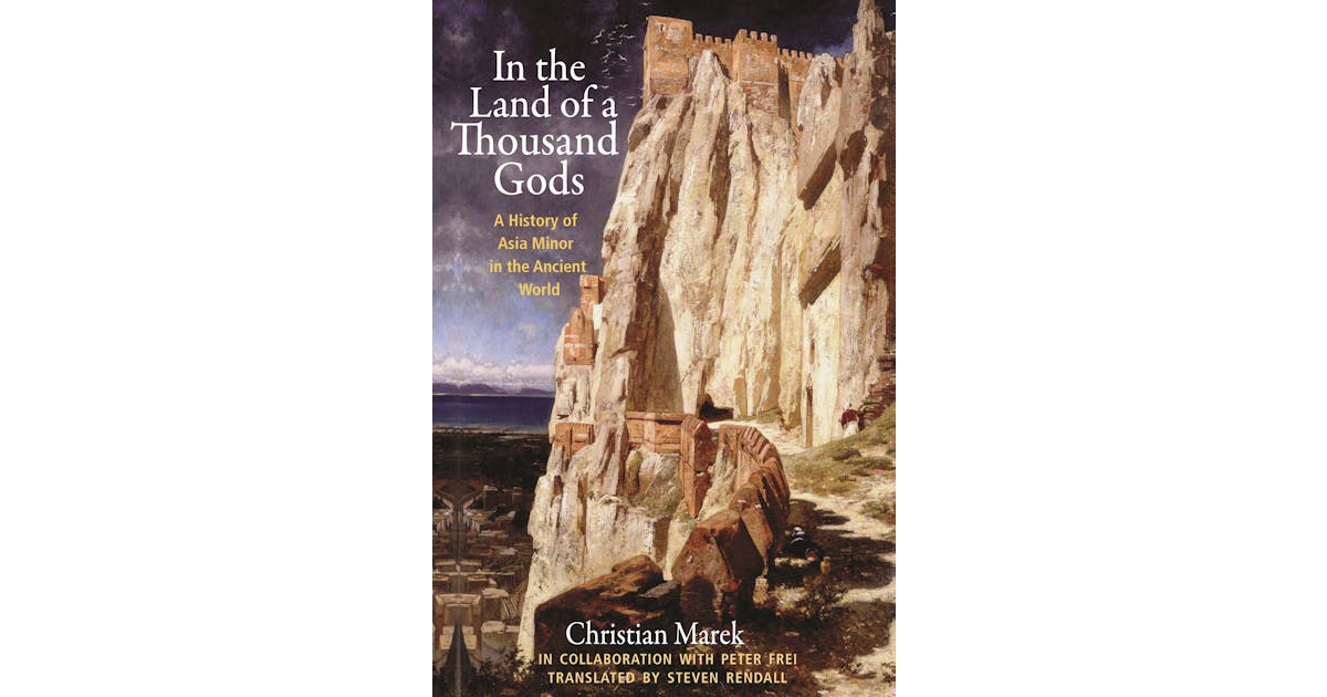 In the Land of a Thousand Gods: A History of Asia Minor in the Ancient World