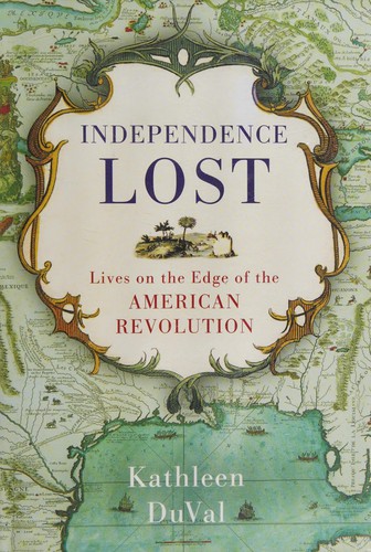 Independence Lost: Lives on the Edge of the American Revolution cover