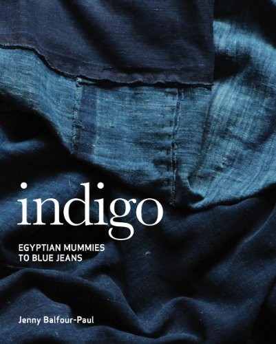 Indigo: Egyptian Mummies to Blue Jeans cover