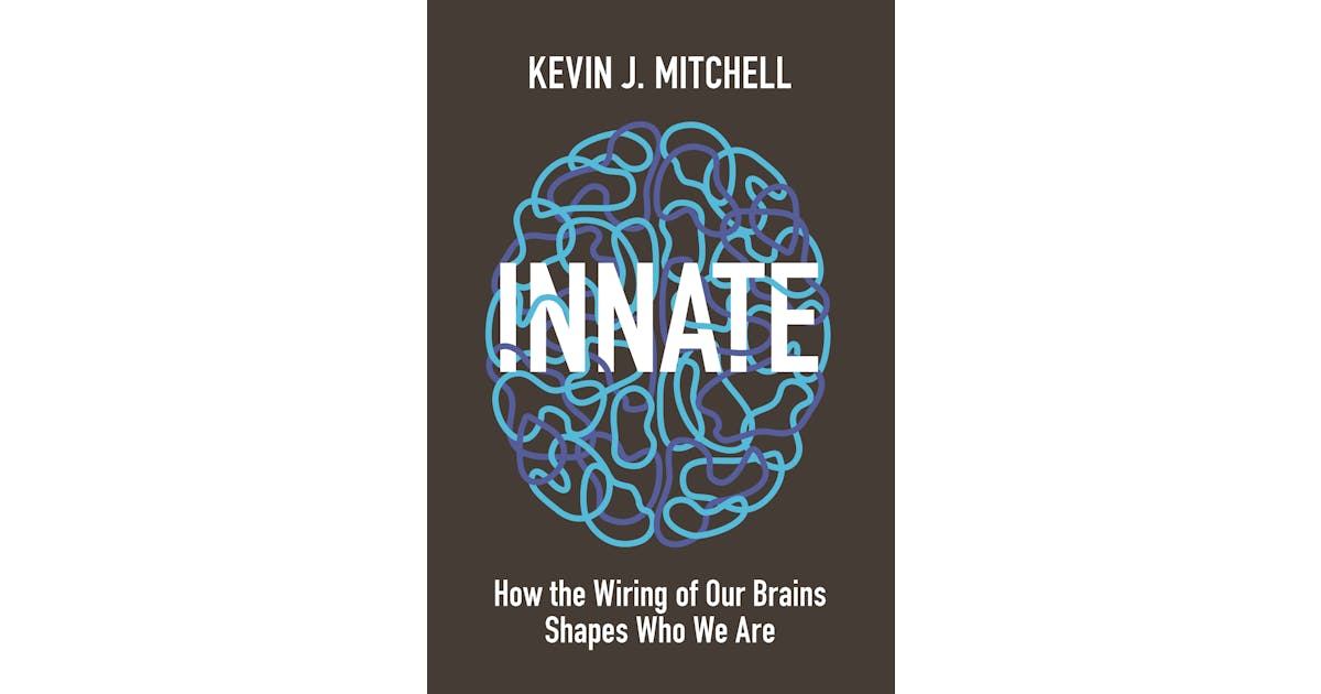 Innate: How the Wiring of Our Brains Shapes Who We Are