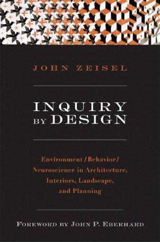 Inquiry by Design: Environment/Behavior/Neuroscience in Architecture, Interiors, Landscape, and Planning (Revised)