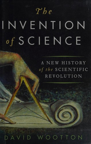 Invention of Science: A New History of the Scientific Revolution cover