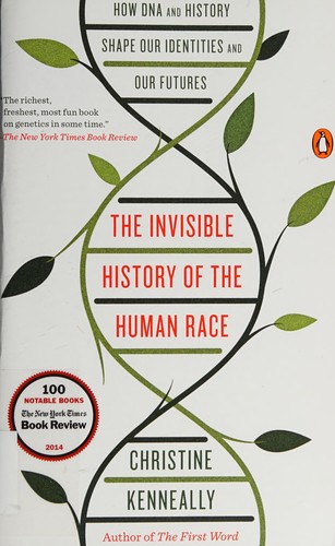 The Invisible History of the Human Race: How DNA and History Shape Our Identities and Our Futures cover