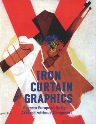 Iron Curtain Graphics: Eastern European Design Created Without Computers cover