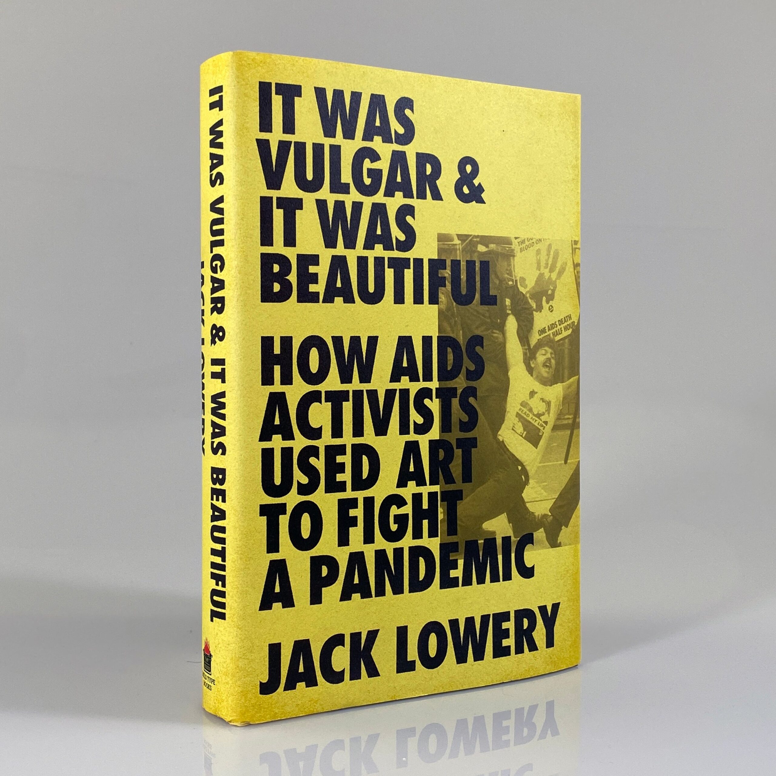 It Was Vulgar and It Was Beautiful: How AIDS Activists Used Art to Fight a Pandemic