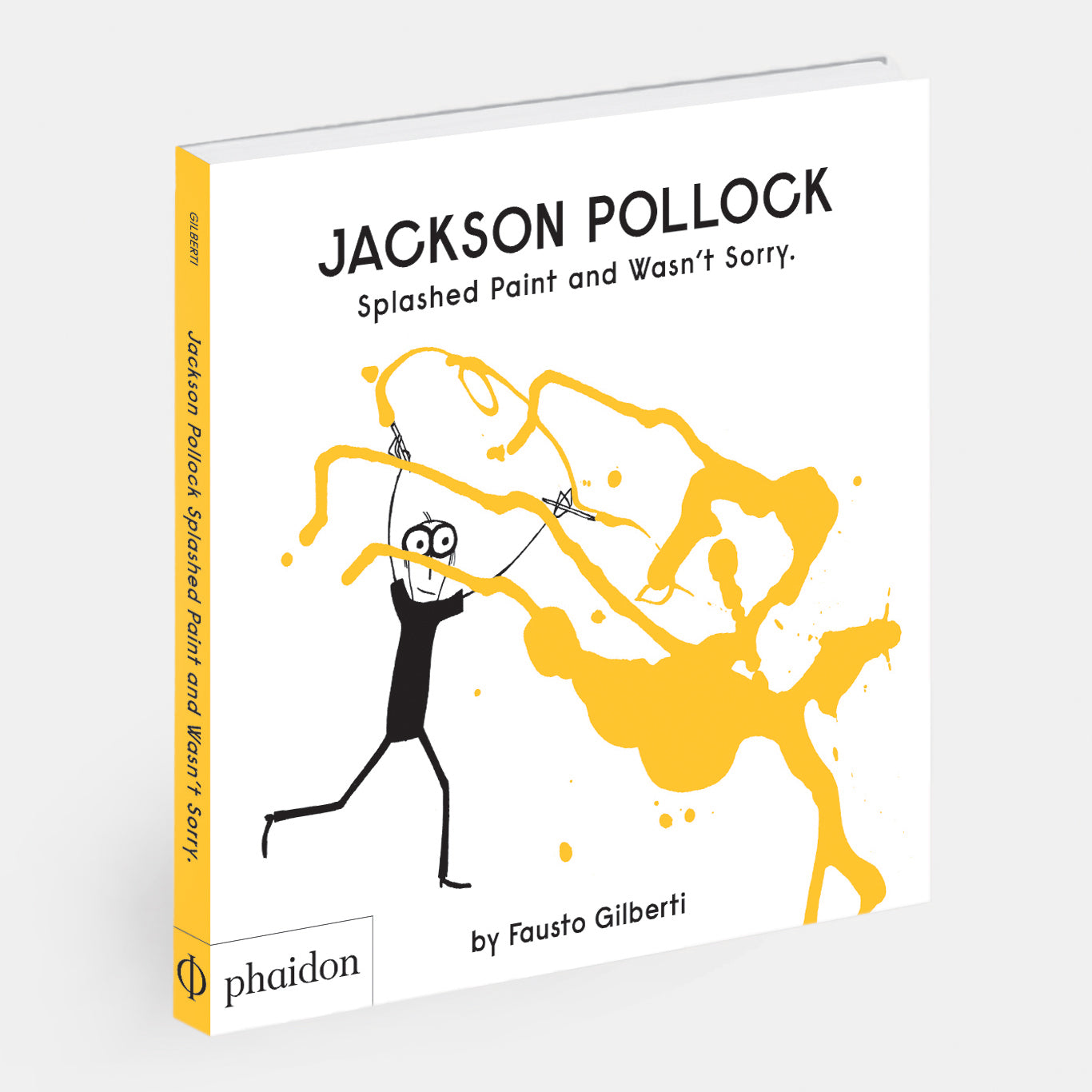 Jackson Pollock Splashed Paint And Wasn’t Sorry.