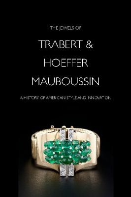 Jewels of Trabert & Hoeffer-Mauboussin: A History of American Style and Innovation