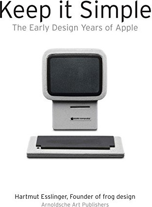 Keep It Simple: The Early Design Years of Apple