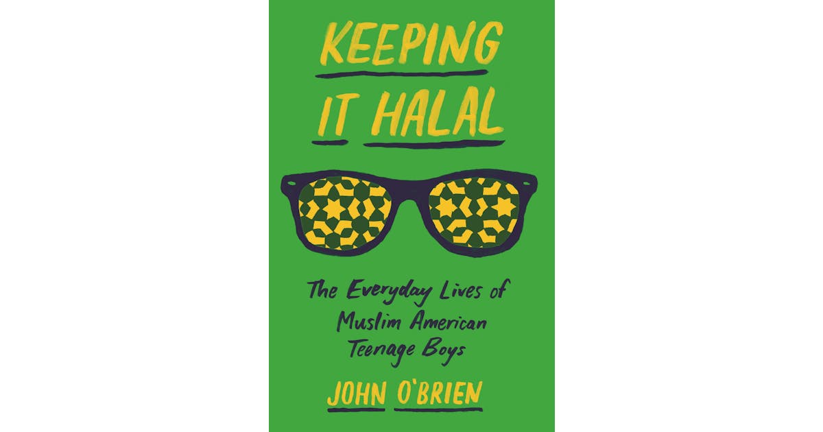 Keeping It Halal: The Everyday Lives of Muslim American Teenage Boys cover