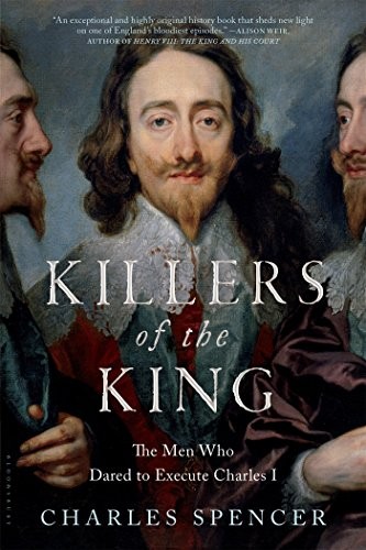 Killers of the King: The Men Who Dared to Execute Charles I cover