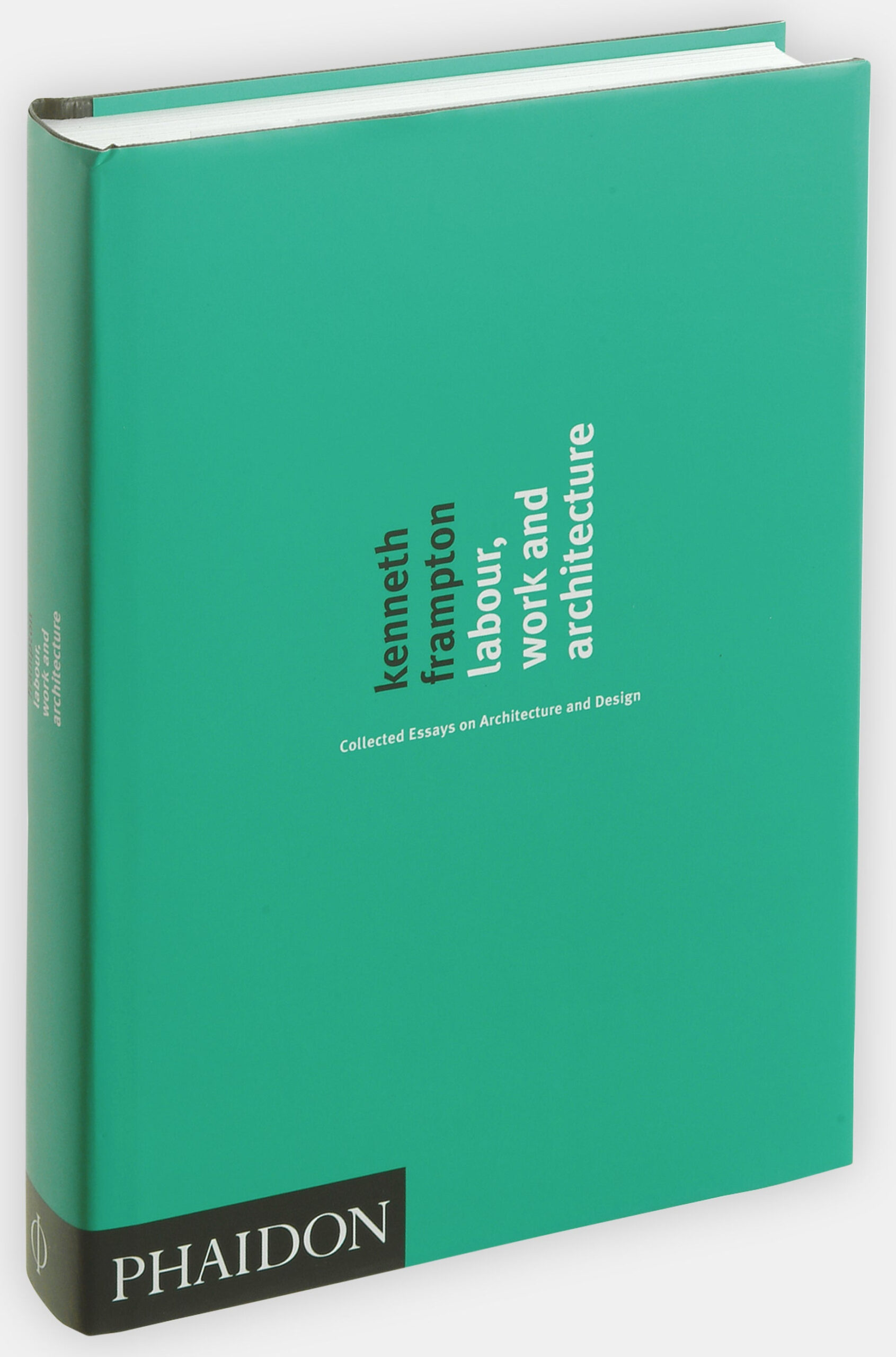 Labour, Work and Architecture: Collected Essays on Architecture and Design cover