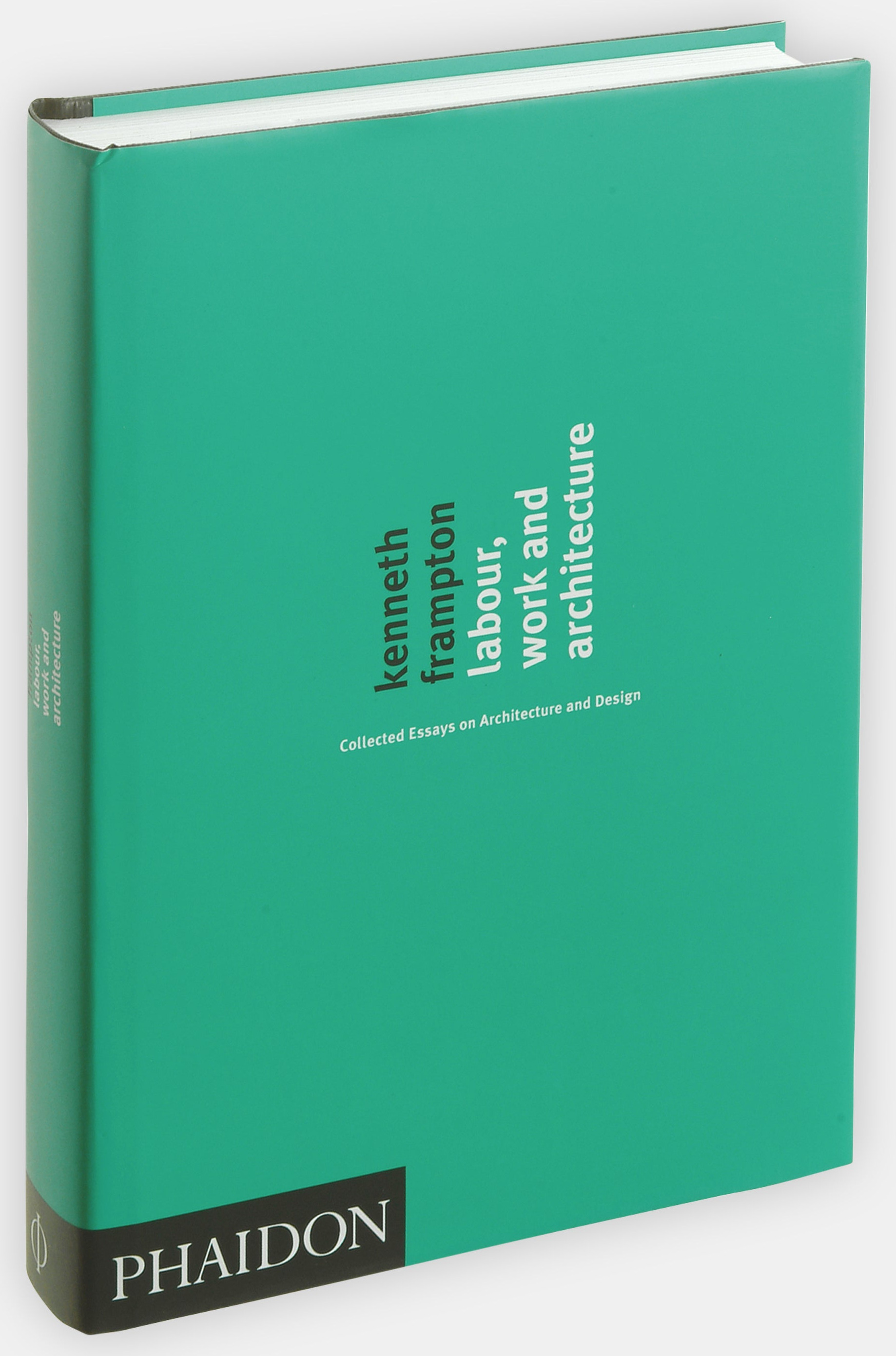Labour, Work and Architecture: Collected Essays on Architecture and Design cover